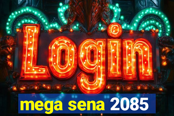 mega sena 2085